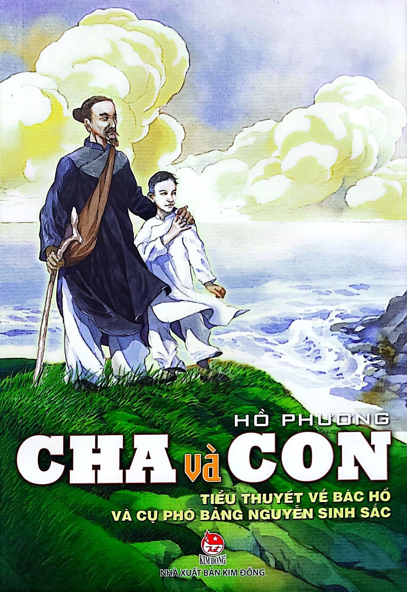Cha Và Con - Tiểu Thuyết Về Bác Hồ Và Cụ Phó Bảng Nguyễn Sinh Sắc  - Hồ Phương