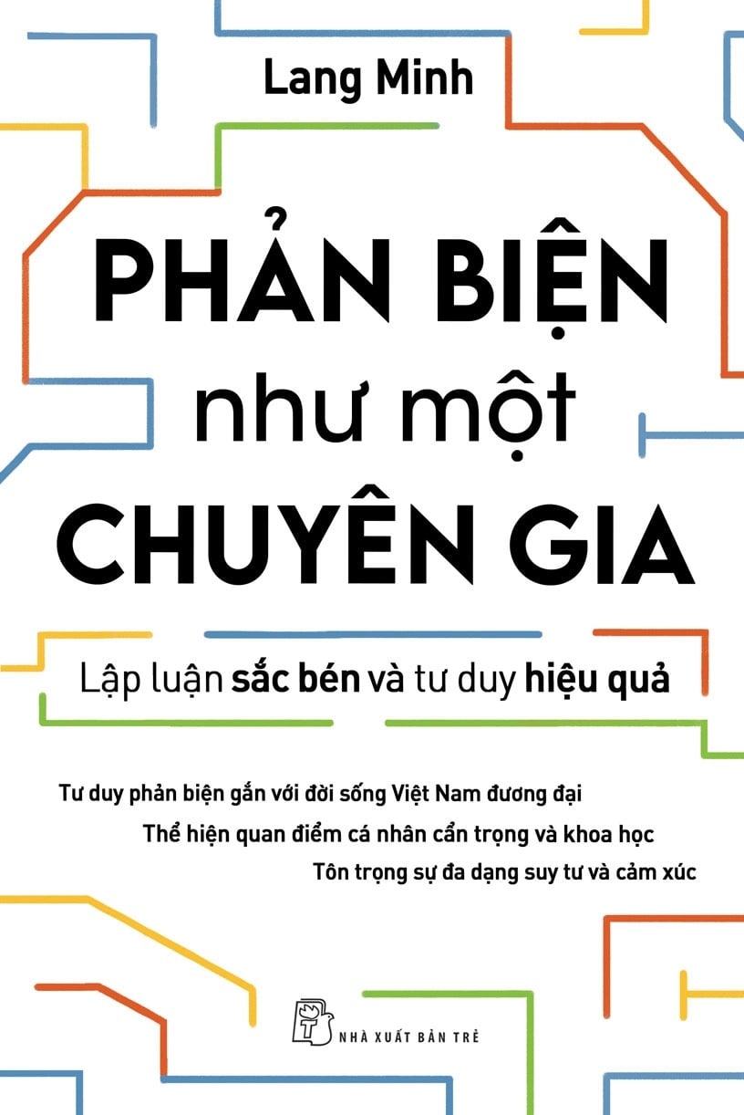Phản Biện Như Một Chuyên Gia - Lập Luận Sắc Bén Và Tư Duy Hiệu Quả - Lang Minh