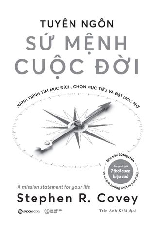  Tuyên Ngôn Sứ Mệnh Cuộc Đời - Hành Trình Tìm Mục Đích, Chọn Mục Tiêu Và Đạt Được Ước Mơ - Stephen R. Covey 