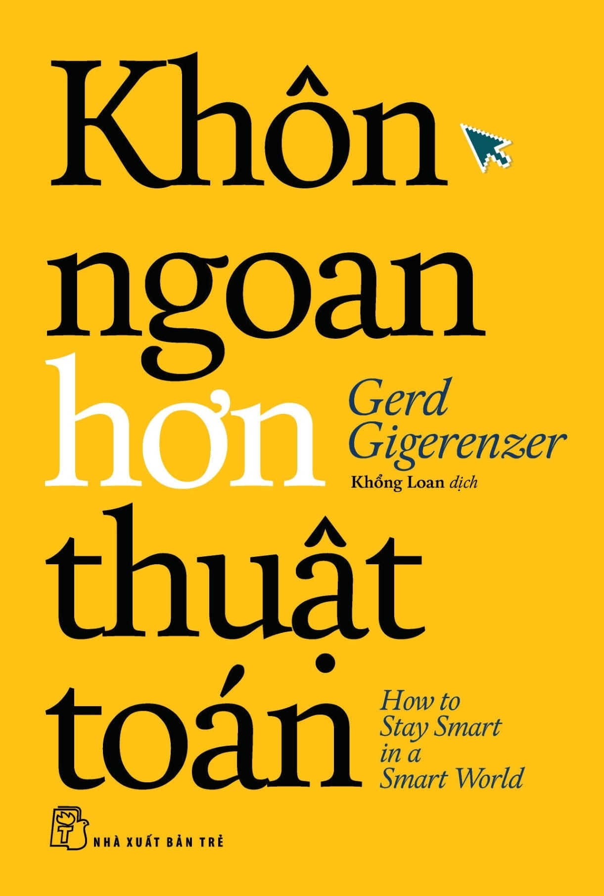 Khôn Ngoan Hơn Thuật Toán - Gerd Gigerenzer