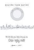  Chào Ngày Mới - Một Đời Đáng Giá Đừng Sống Qua Loa - Nguyễn Tuấn Quỳnh 