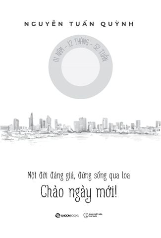  Chào Ngày Mới - Một Đời Đáng Giá Đừng Sống Qua Loa - Nguyễn Tuấn Quỳnh 