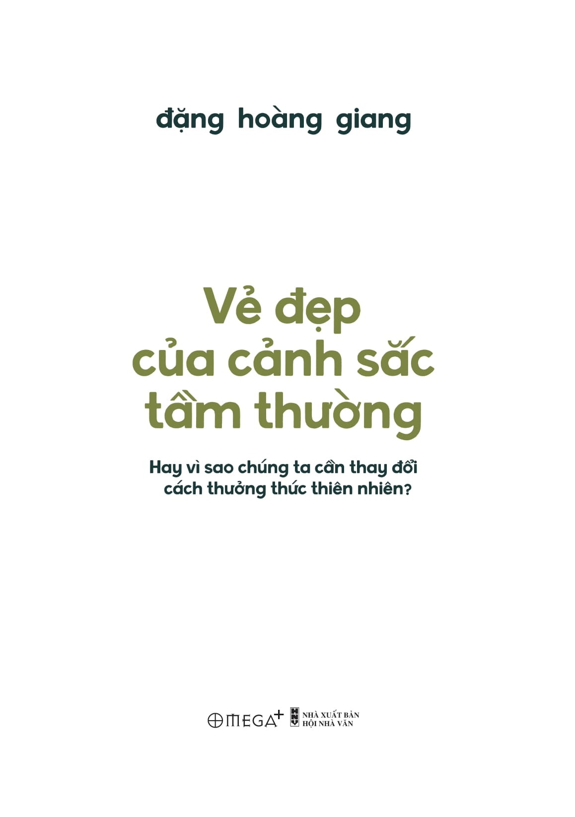 Vẻ Đẹp Của Cảnh Sắc Tầm Thường - Hay Vì Sao Chúng Ta Cần Thay Đổi Cách Thưởng Thức Thiên Nhiên? - Đặng Hoàng Giang