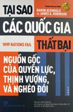  Tại Sao Các Quốc Gia Thất Bại - Daron Acemoglu, James A. Robinson (Bản 2024) 