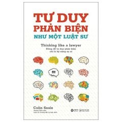 Tư Duy Phản Biện Như Một Luật Sư - Colin Seale