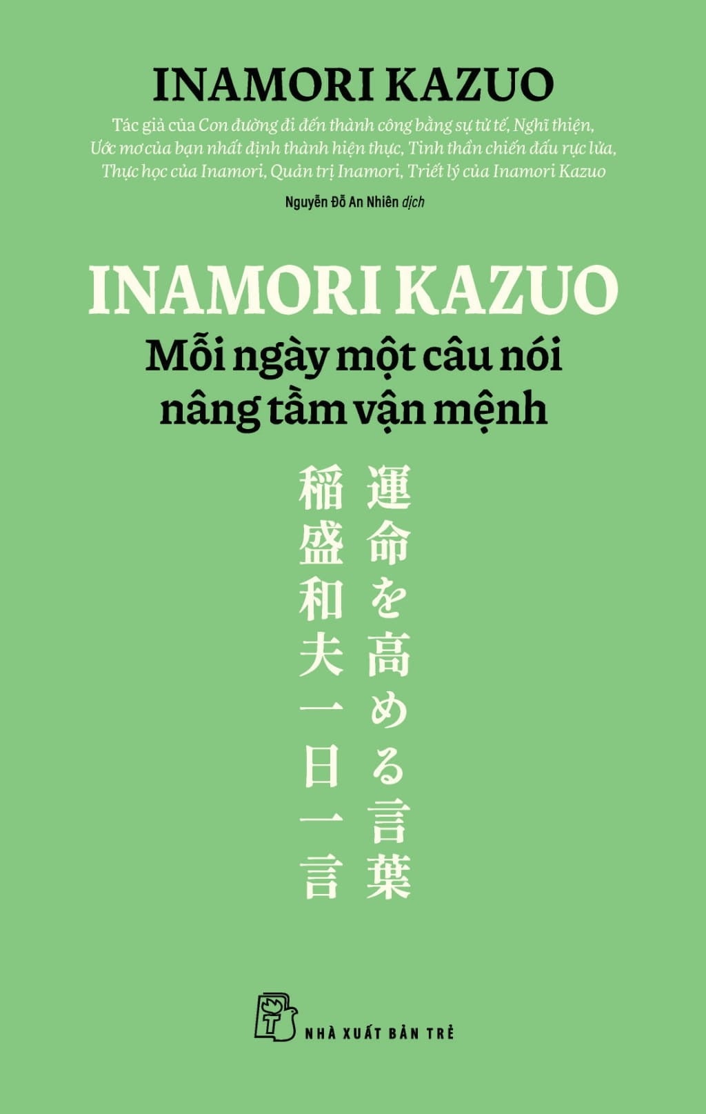Inamori Kazuo Mỗi Ngày Một Câu Nói Nâng Tầm Vận Mệnh - Inamori Kazuo
