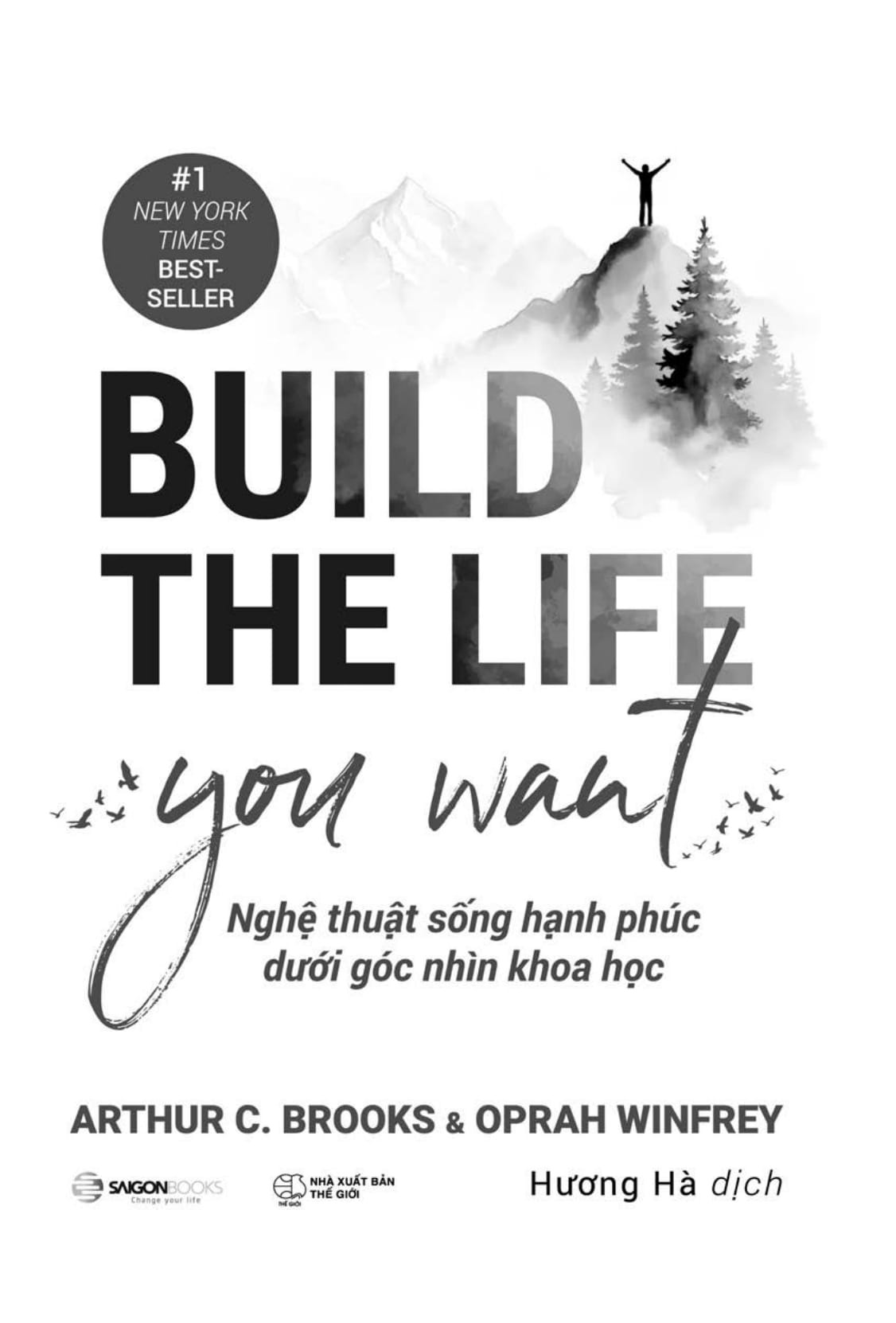 Build The Life You Want - Nghệ Thuật Sống Hạnh Phúc Dưới Góc Nhìn Khoa Học - Arthur C.Brooks, Oprah Wiffrey