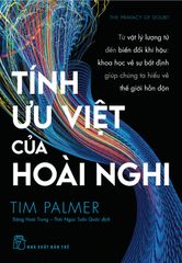 Tính Ưu Việt Của Hoài Nghi - Từ Vật Lý Lượng Tử Đến Biến Đổi Khí Hậu - Khoa Học Vế Sự Bất Định Giúp Chúng Ta Hiểu Về Thế Giới Hỗn Độn - Tim Palmer