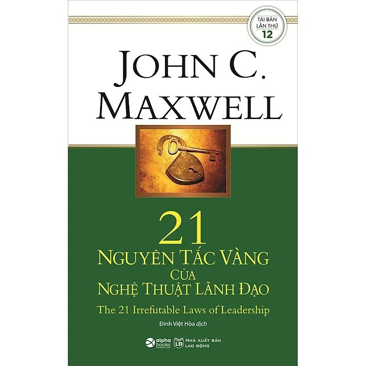  21 Nguyên Tắc Vàng Của Nghệ Thuật Lãnh Đạo - John C. Maxwell 