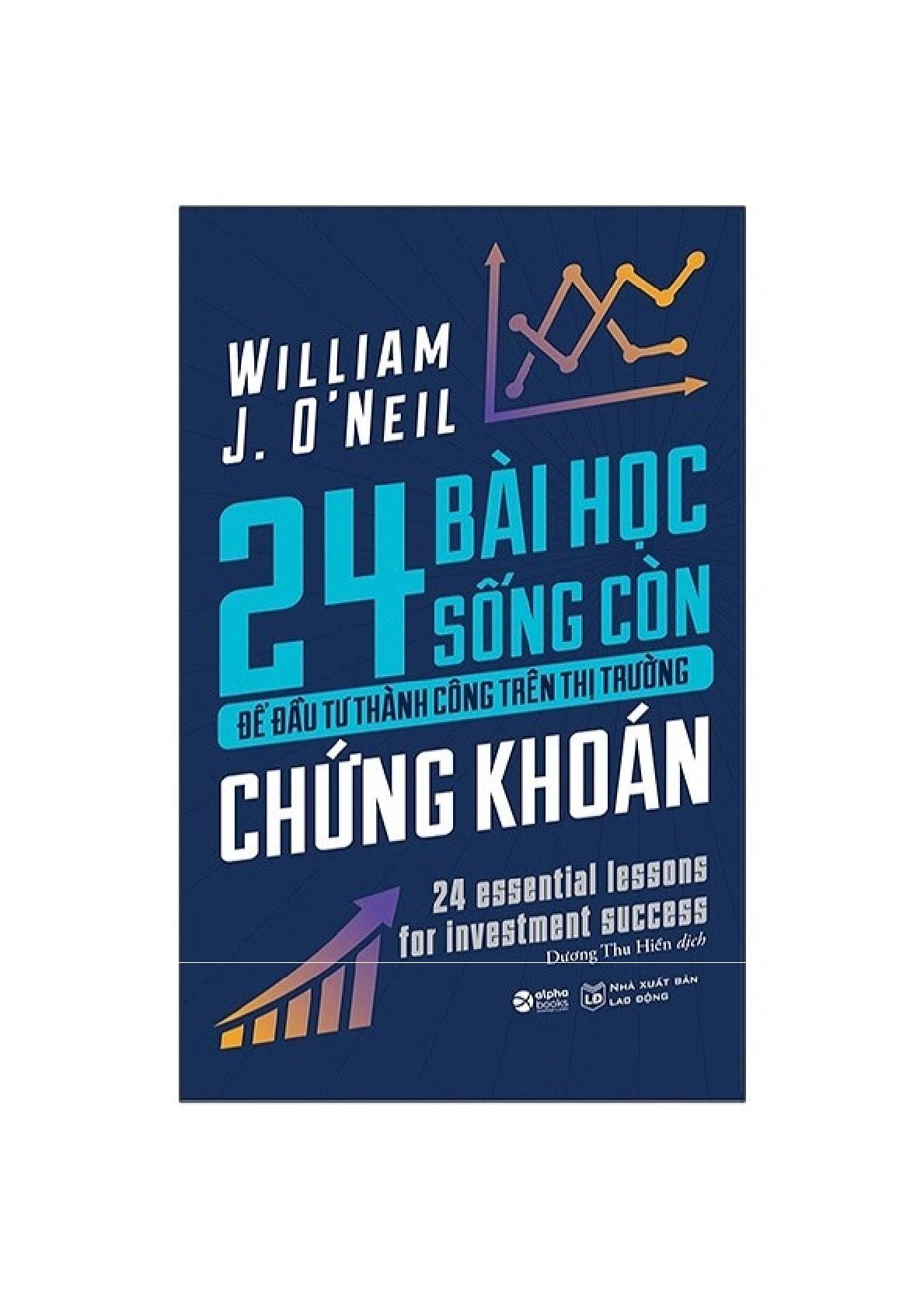 24 Bài Học Sống Còn Để Đầu Tư Thành Công Trên Thị Trường Chứng Khoán - William J.O'nell