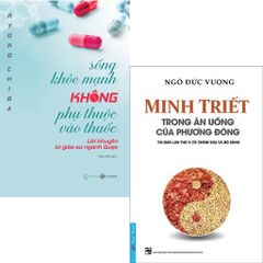 Combo 2 Quyển Sống Khỏe Mạnh Không Phụ Thuộc Vào Thuốc + Minh Triết Trong Ăn Uống Của Phương Đông