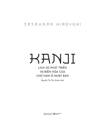  Kanji - Lịch Sử Phát Triển Và Biến Hóa Của Chữ Hán Ở Nhật Bản - 
Hiroyuki Sasahara 