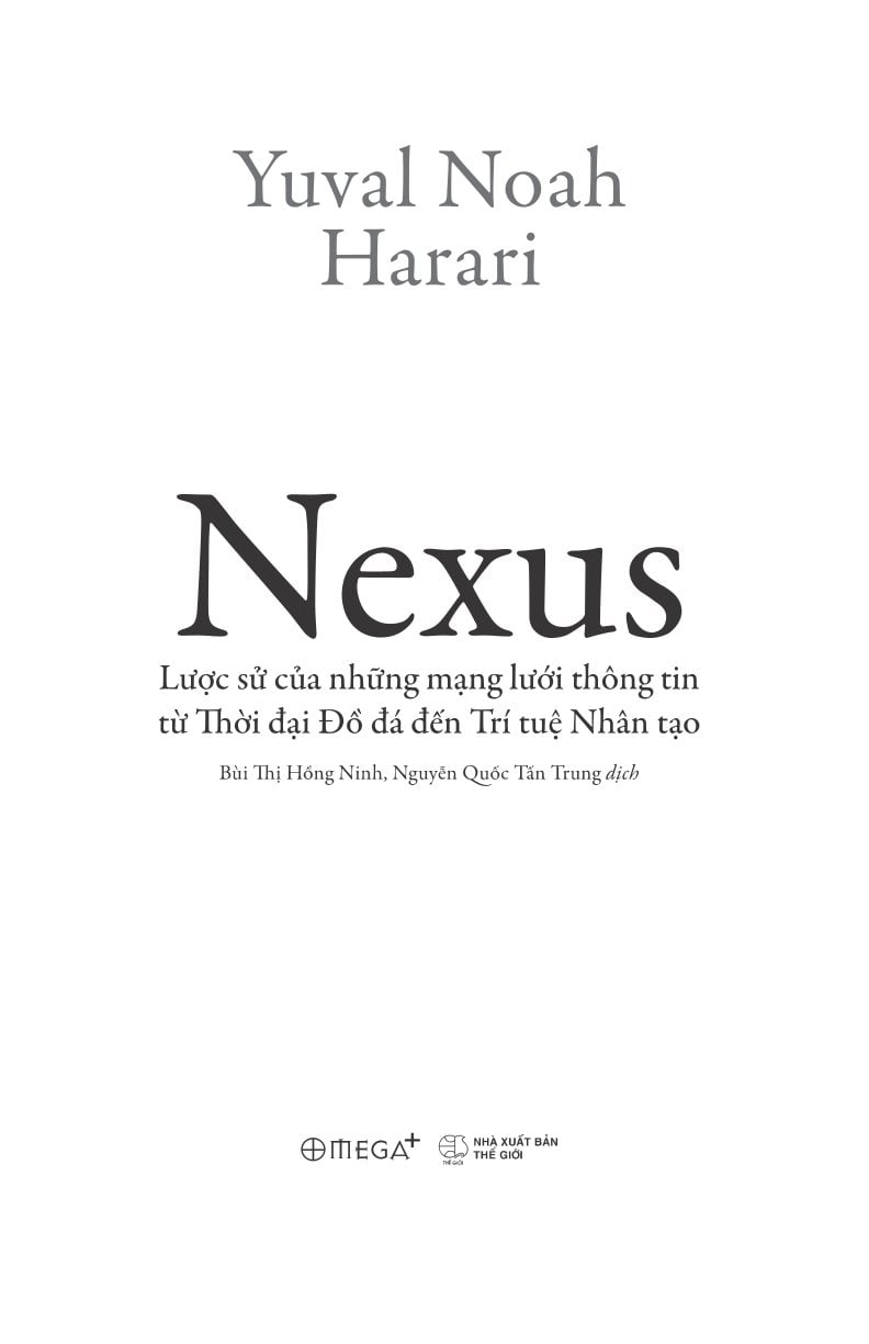 NEXUS - Lược Sử Của Những Mạng Lưới Thông Tin Từ Thời Đại Đồ Đá Đến Trí Tuệ Nhân Tạo - Yuval Noah Harari (Bìa Mềm)