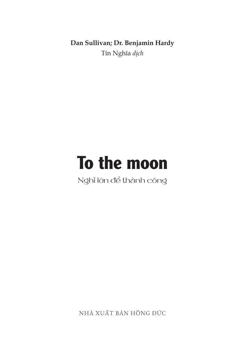 To The Moon - Nghĩ Lớn Để Thành Công - Dan Sullivan; Dr. Benjamin Hardy