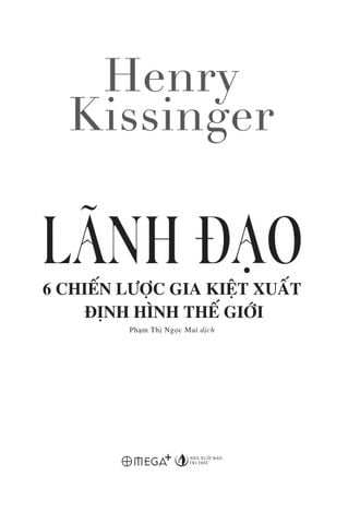 Lãnh Đạo - 6 chiến lược gia kiệt xuất định hình thế giới - Henry Kissinger 