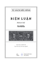 Biện Luận - Rhētorikḗ. Tác Phẩm Triết Học Kinh Điển - Aristotle