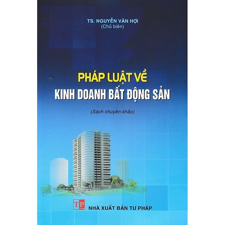 Pháp Luật Về Kinh Doanh Bất Động Sản - TS. Nguyễn Văn Hợi 
( Chủ biên)