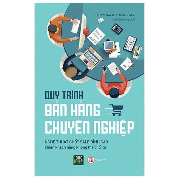 Quy Trình Bán Hàng Chuyên Nghiệp - Nghệ Thuật Chốt Sale Đỉnh Cao Khiến Khách Hàng Không Thể Chối Từ - Cory Bray, Hilmon Sorey