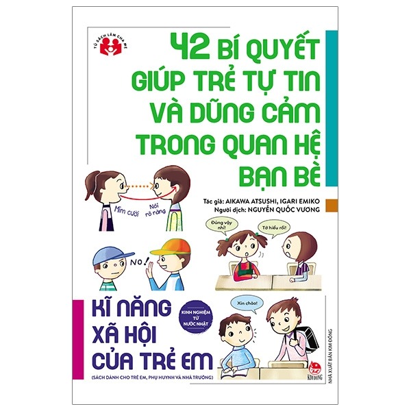 42 Bí Quyết Giúp Trẻ Tự Tin Và Dũng Cảm Trong Quan Hệ Bạn Bè - Kinh Nghiệm Từ Nước Nhật  - Aikawa Atsushi, Igari Emiko