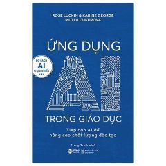 Combo 4 Quyển Ai Thực Chiến (Không Ai Cản Được Ai + Ứng Dụng Ai Trong Giáo Dục + Ứng Dụng Ai Và Tự Động Hóa Trong Marketing + Ứng Dụng Ai Trong Thiết Kế Hình Ảnh)