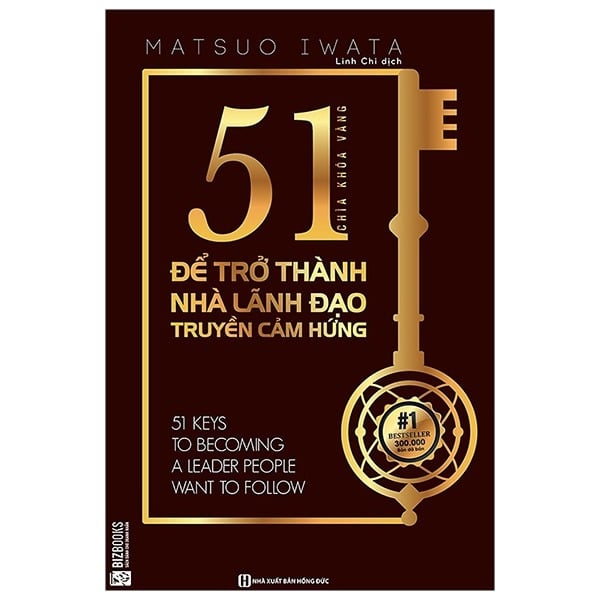 51 Chìa Khóa Vàng Để Trở Thành Nhà Lãnh Đạo Truyền Cảm Hứng - Matsuo Iwata