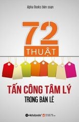 72 Thuật Tấn Công Tâm Lý Trong Bán Lẻ - Alpha Books