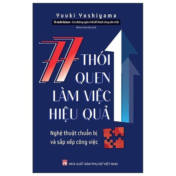  77 Thói Quen Làm Việc Hiệu Quả: Nghệ Thuật Chuẩn Bị Và Sắp Xếp Công Việc - Yuuki Yoshiyama 