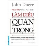  Làm Điều Quan Trọng - John Doerr 