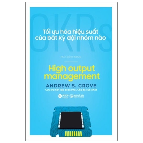 OKRS - Tối Ưu Hóa Hiệu Suất Của Bất Kỳ Đội Nhóm Nào - Andrew S.Grove