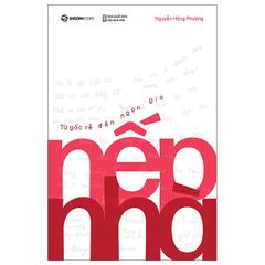 Nếp Nhà - Từ Gốc Rễ Đến Ngọn Gió - Nguyễn Hồng Phương