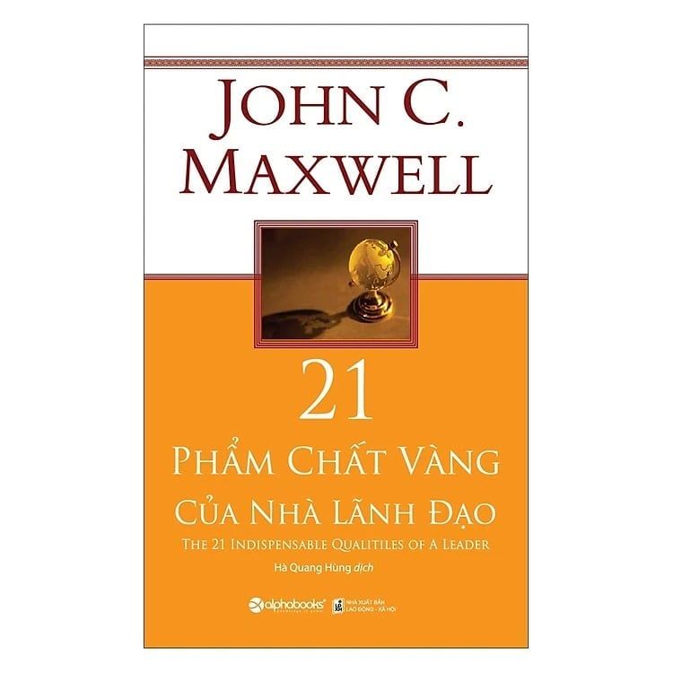  21 Phẩm Chất Vàng Của Nhà Lãnh Đạo - John C. Maxwell 