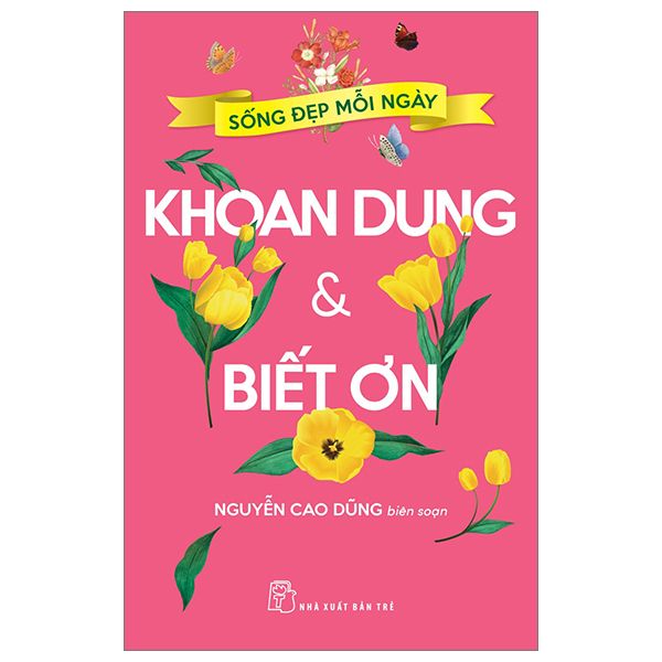 Sống Đẹp Mỗi Ngày - Khoan Dung Và Biết Ơn