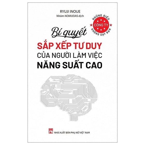  Những Điều Công Ty Không Dạy Bạn - Bí Quyết Sắp Xếp Tư Duy Của Người Làm Việc Năng Suất Cao - Ryuji Inoue 