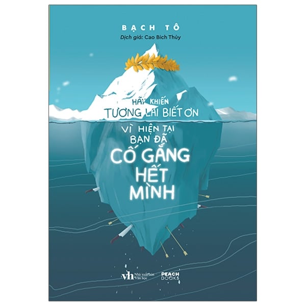 Hãy Khiến Tuơng Lai Biết Ơn Vì Hiện Tại Bạn Đã Cố Gắng Hết Mình - Bạch Tô