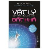  Combo 3 Quyển Từ Khởi Nguyên Đến Vũ Trụ ( Vật Lý Của Tương Lai + Vật Lý Của Những Điều Tưởng Chừng Bất Khả + Tương Lai Nhân Loại ) 