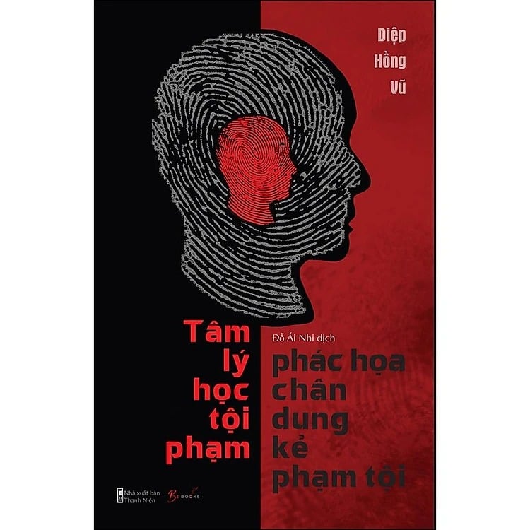 Tâm Lý Học Tội Phạm - Phác Họa Chân Dung Kẻ Phạm Tội - Diệp Hồng Vũ