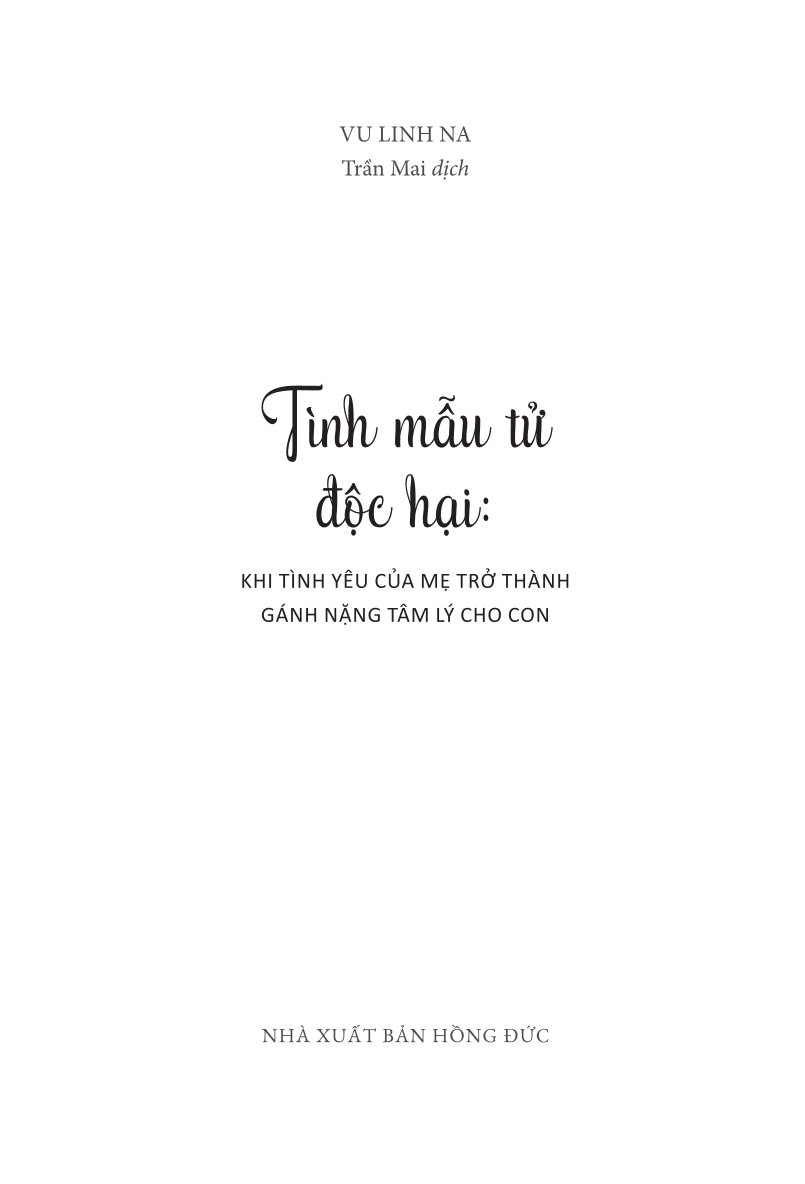 Tình Mẫu Tử Độc Hại: Khi Tình Yêu Của Mẹ Trở Thành Gánh Nặng Tâm Lý Cho Con - Vu Linh Na