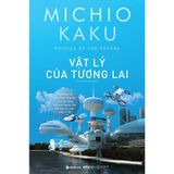  Combo 3 Quyển Từ Khởi Nguyên Đến Vũ Trụ ( Vật Lý Của Tương Lai + Vật Lý Của Những Điều Tưởng Chừng Bất Khả + Tương Lai Nhân Loại ) 