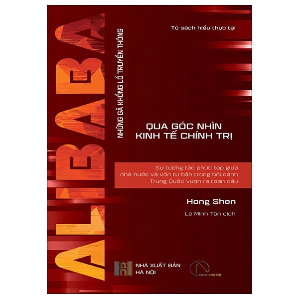 Alibaba - Sự Tương Tác Phức Tạp Giữa Nhà Nước Và Vốn Tư Bản Trong Bối Cảnh Trung Quốc Vươn Ra Toàn Cầu - Hong Shen