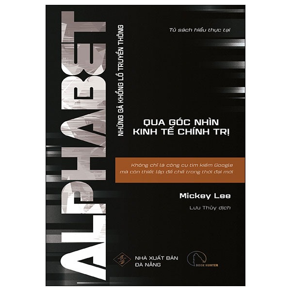 Alphabet - Không Chỉ Là Công Cụ Tìm Kiếm Google Mà Còn Thiết Lập Đế Chế Trong Thời Đại Mới - Mickey Lee