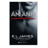  Combo 2 Quyển Tiểu Thuyết Thế Giới 50 Sắc Thái Qua Lời Tự Sự Của Christian Grey: Ám Ảnh + Grey 
