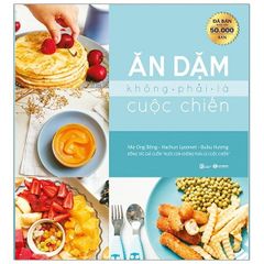 Combo 3 Quyển Ăn Dặm Không Phải Cuộc Chiến + Phương Pháp Ăn Dặm Bé Chỉ Huy + Ăn Dặm Kiểu Nhật - Nhiều Tác Giả