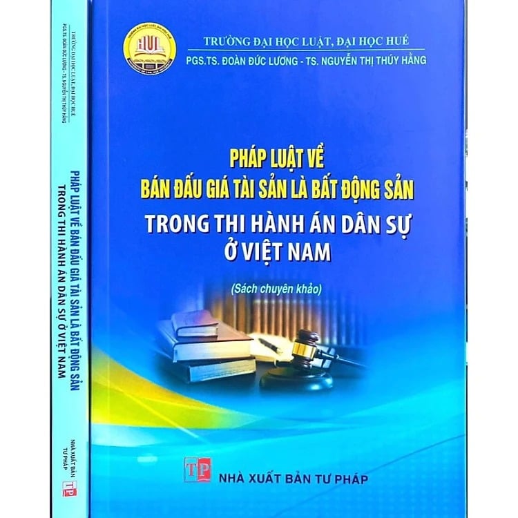 Pháp Luật Về Bán Đấu Giá Tài Sản Là Bất Động Sản Trong Thi Hành Án Dân Sự Ở Việt Nam  - PGS.TS.Trần Đức Lương - TS. Nguyễn Thị Thúy Hằng