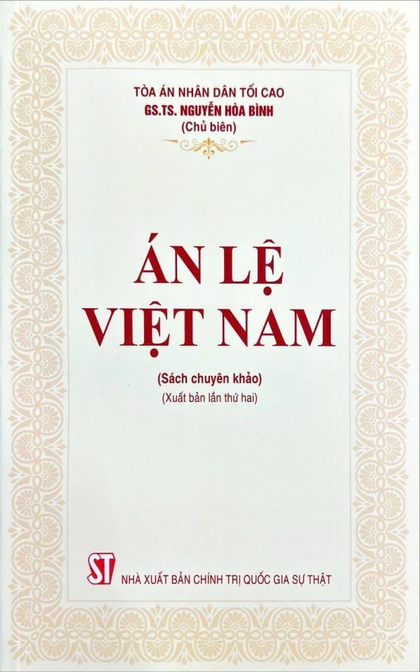 Án Lệ Việt Nam (Sách Chuyên Khảo) (Xuất Bản Lần Thứ Hai) - GS.TS. Nguyễn Hòa Bình (Chủ biên) (CTQG)