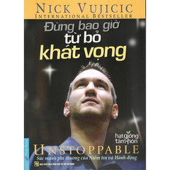 Combo 3 Quyển Về Nick Vujicic Cuộc Sống Không Giới Hạn + Sống Cho Điều Ý Nghĩa Hơn + Đừng Bao Giờ Từ Bỏ Khát Vọng