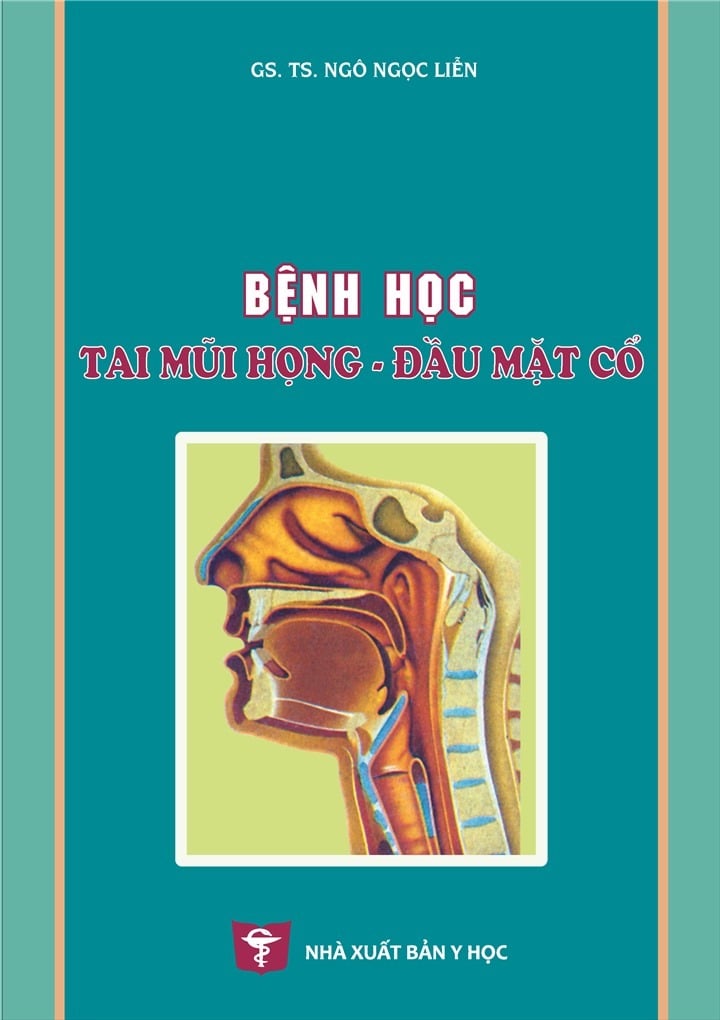 Bệnh Học Tai- Mũi- Họng Đầu Mặt Cổ - GS.TS. Ngô Ngọc Liễn