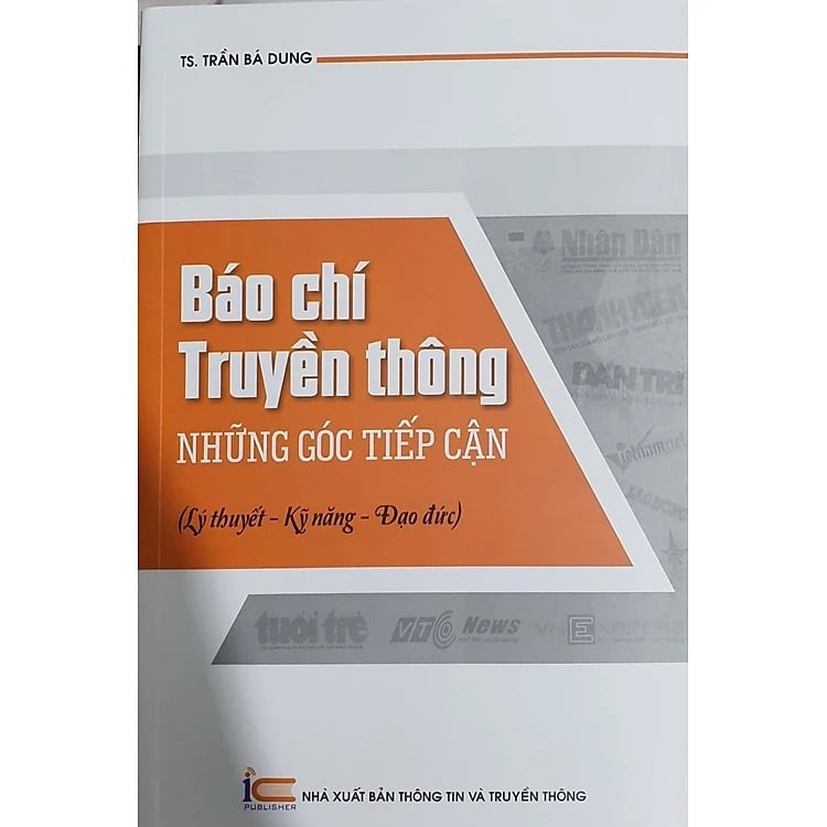 Báo Chí Truyền Thông  - Những Góc Tiếp Cận (Lý Thuyết - Kỹ Năng - Đạo Đức) - TS. Trần Bá Dung
