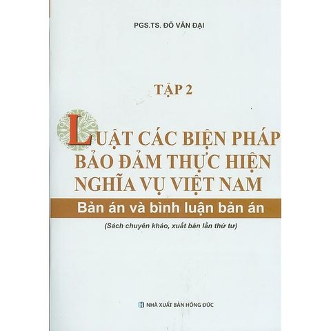  Luật Các Biện Pháp Bảo Đảm Thực Hiện Nghĩa Vụ Việt Nam (Ba&Blba) (Sách Chuyên Khảo, Xuất Bản Lần Thứ Tư) - Tập 1 + 2 - GS.TS. Đỗ Văn Đại 