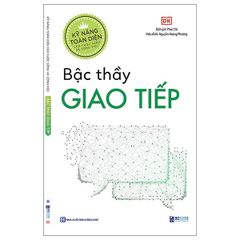 Kỹ Năng Toàn Diện - Bậc Thầy Giao Tiếp