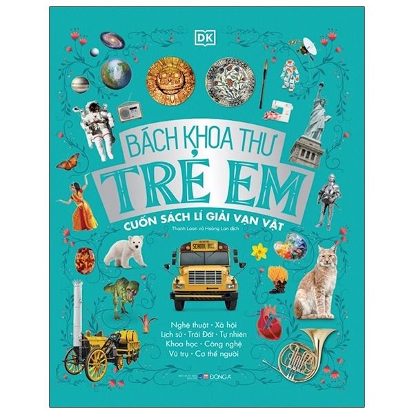 Bách Khoa Thư Trẻ Em - Cuốn Sách Lý Giải Vạn  Vật - DK